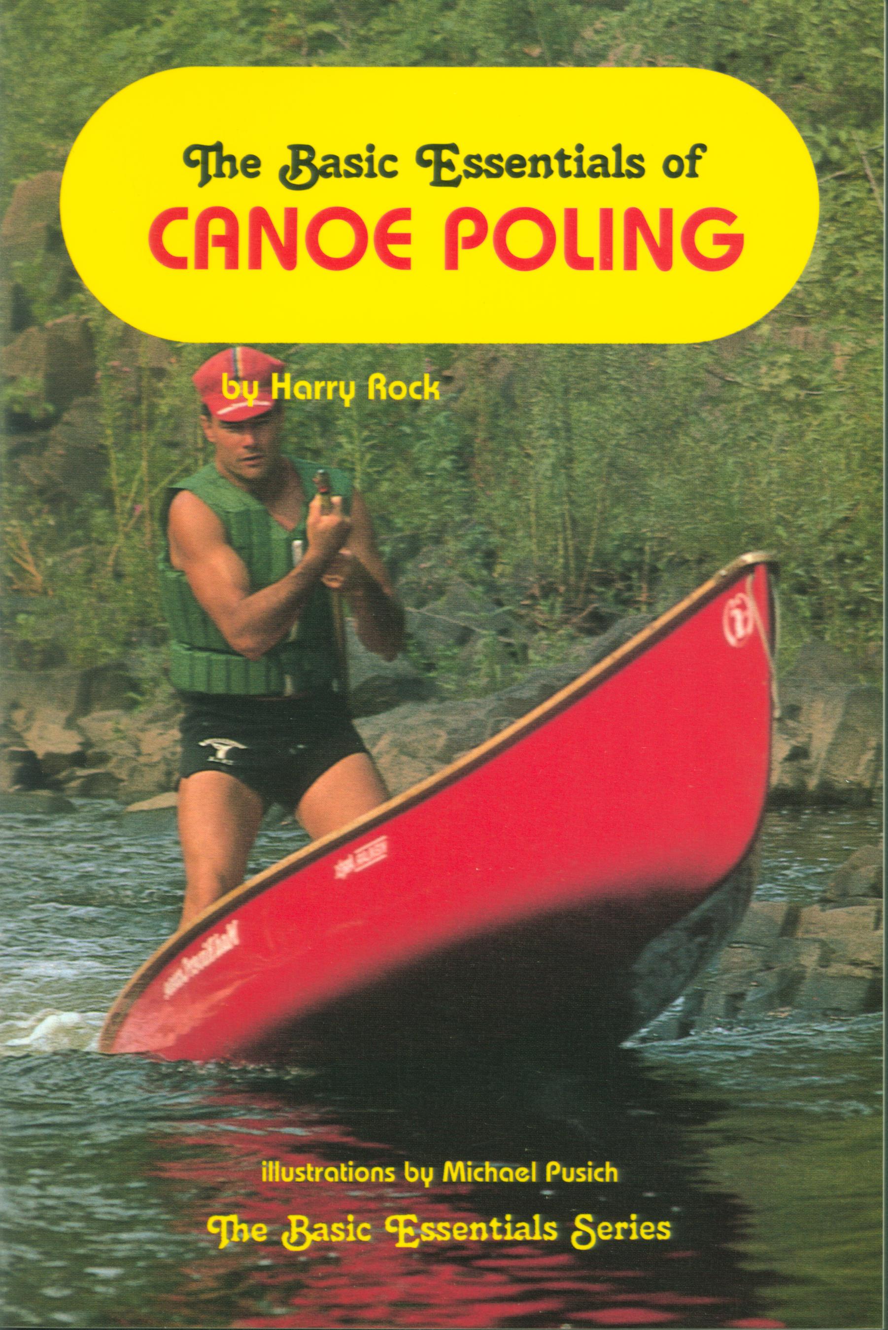 THE BASIC ESSENTIALS OF CANOE POLING.
